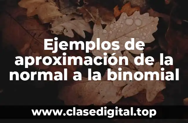 Ejemplos de aproximación de la normal a la binomial