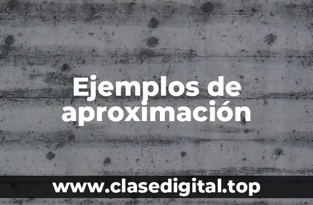 Ejemplos de aproximación