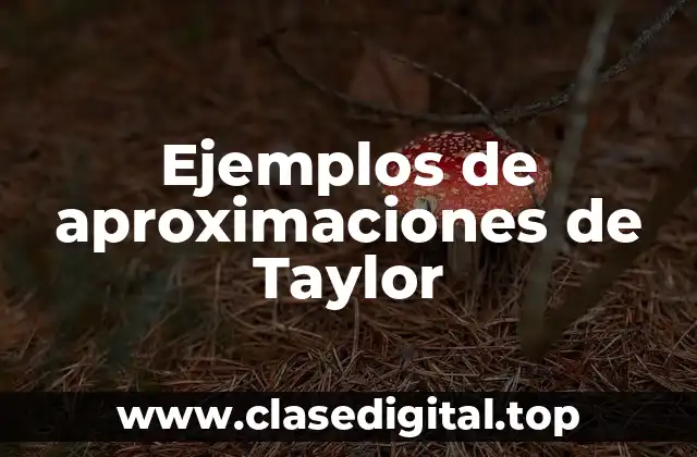 Ejemplos de aproximaciones de Taylor