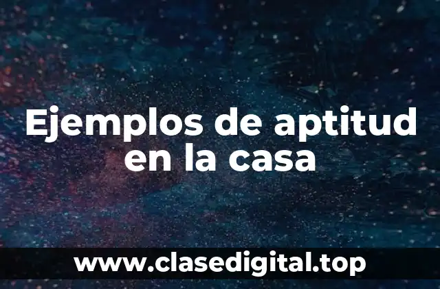 Ejemplos de aptitud en la casa