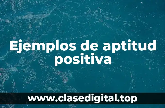 Ejemplos de aptitud positiva