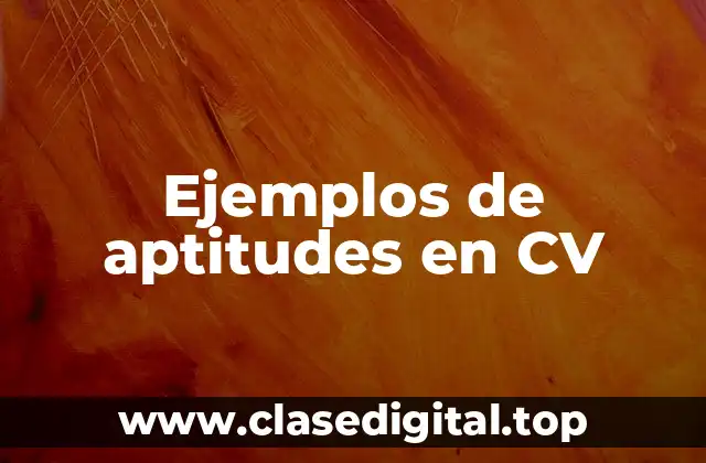 Ejemplos de aptitudes en CV