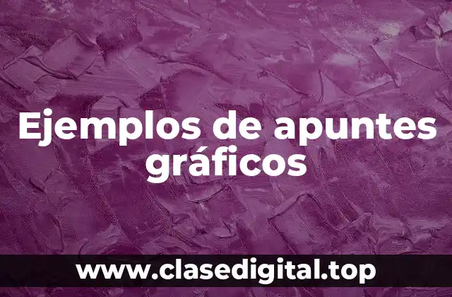 Ejemplos de apuntes gráficos
