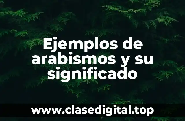 Ejemplos de arabismos y su significado