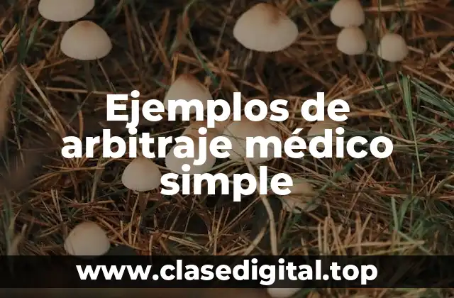 Ejemplos de arbitraje médico simple