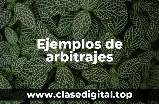 Ejemplos de arbitrajes