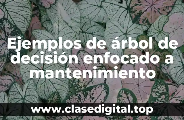 Ejemplos de árbol de decisión enfocado a mantenimiento