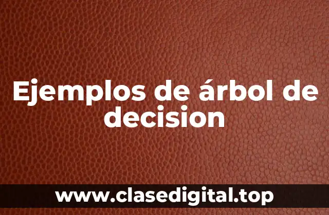 Ejemplos de árbol de decision