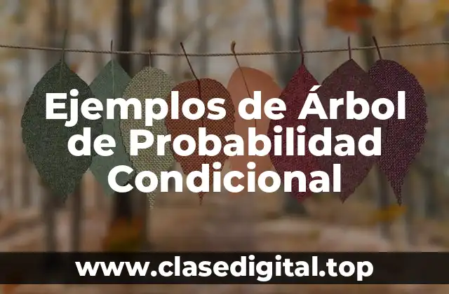 Ejemplos de Árbol de Probabilidad Condicional