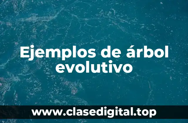 Ejemplos de árbol evolutivo
