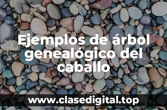 Ejemplos de árbol genealógico del caballo