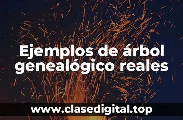 Ejemplos de árboles genealógicos reales