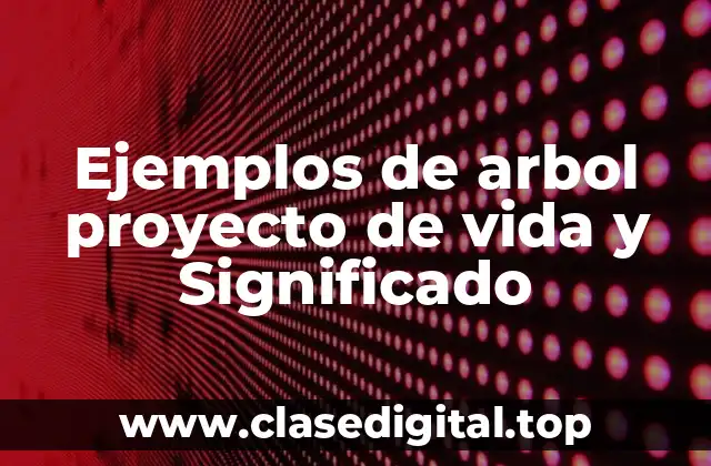 Ejemplos de arbol proyecto de vida