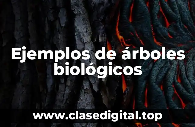 Ejemplos de árboles biológicos