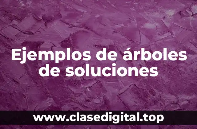 Ejemplos de árboles de soluciones