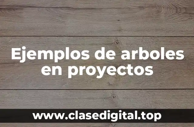 Ejemplos de arboles en proyectos