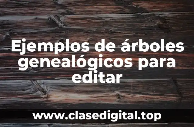 Ejemplos de árboles genealógicos para editar