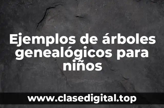 Ejemplos de árboles genealógicos para niños
