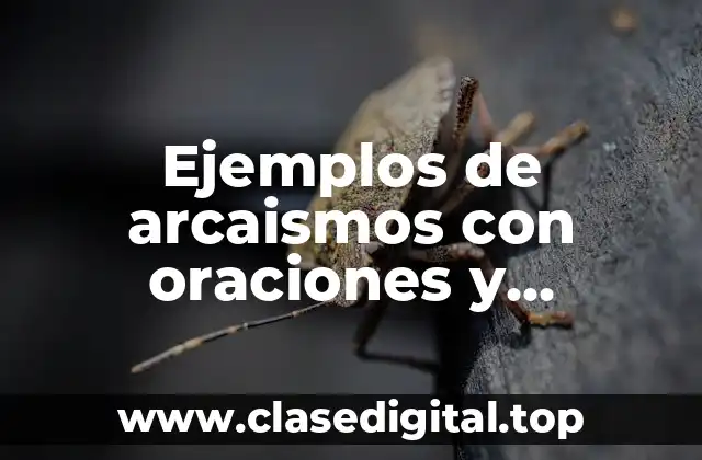 Ejemplos de arcaismos con oraciones y Significado