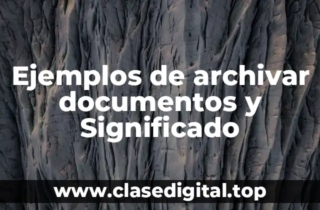 Ejemplos de archivar documentos