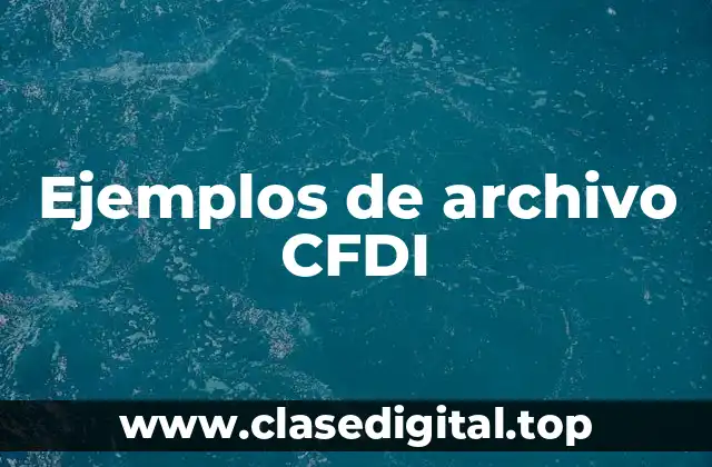 Ejemplos de archivo CFDI