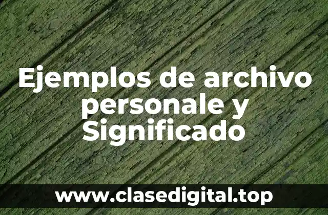 Ejemplos de archivo personale y Significado