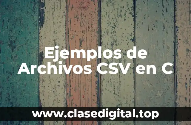 Ejemplos de Archivos CSV en C
