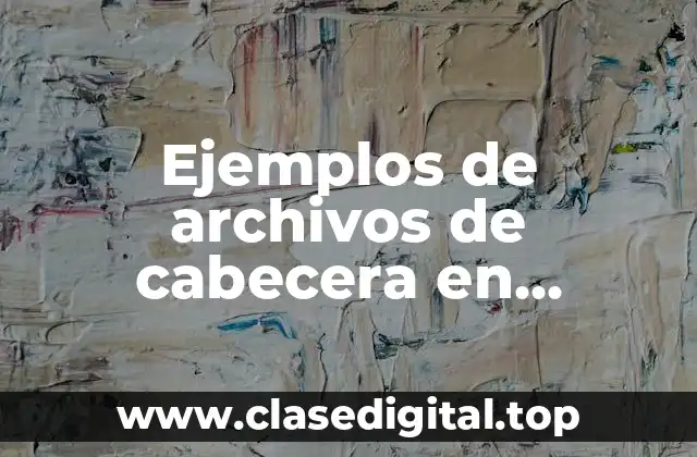 Ejemplos de archivos de cabecera en lenguaje C++