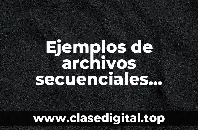 Ejemplos de archivos secuenciales indexados en C++