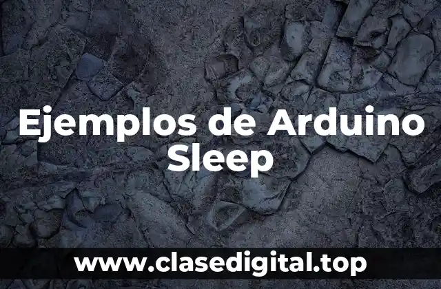 Ejemplos de Arduino Sleep