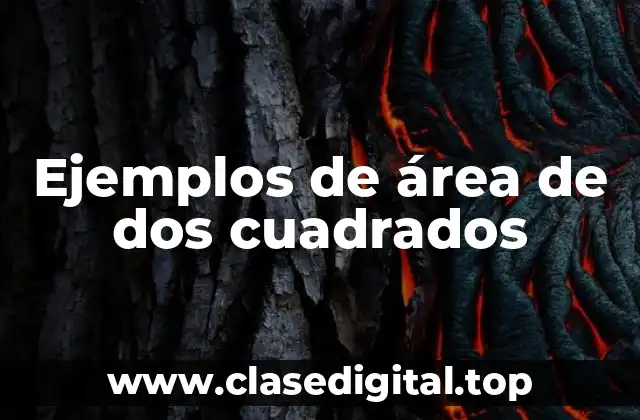 Ejemplos de área de dos cuadrados