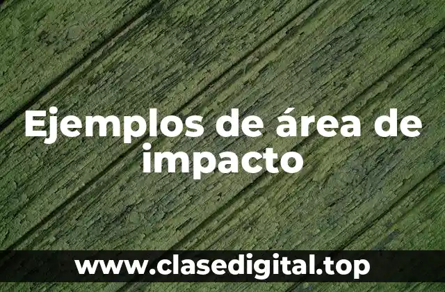 Ejemplos de área de impacto