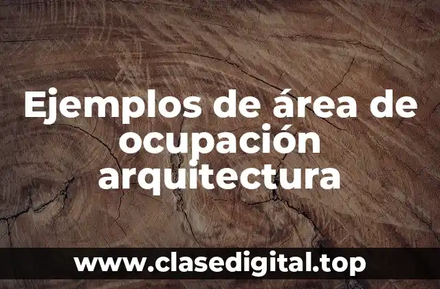 Ejemplos de área de ocupación arquitectura