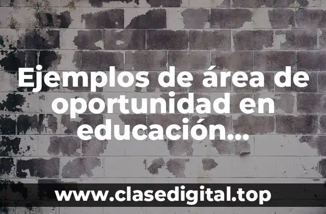 Ejemplos de área de oportunidad en educación secundaria