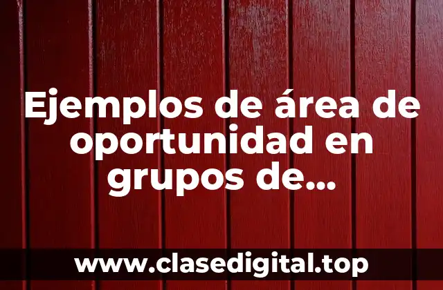 Ejemplos de área de oportunidad