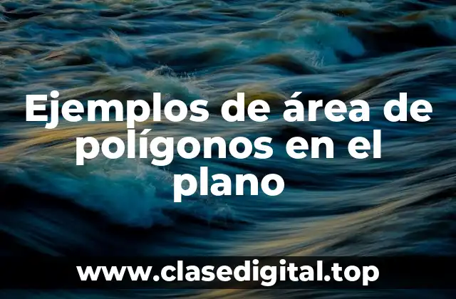 Ejemplos de área de polígonos en el plano