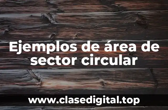 Ejemplos de área de sector circular
