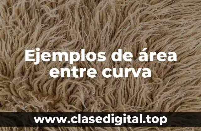 Ejemplos de área entre curva