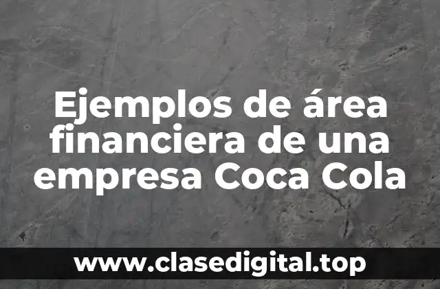 Ejemplos de área financiera de una empresa Coca Cola