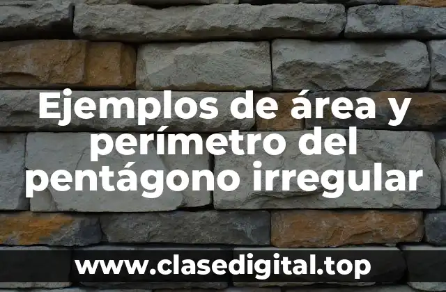 Ejemplos de área y perímetro del pentágono irregular