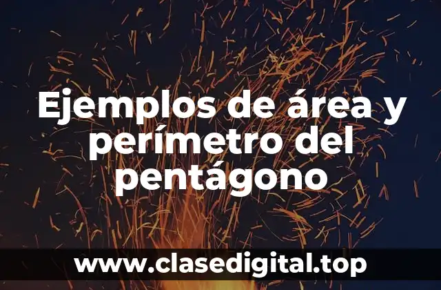 Ejemplos de área y perímetro del pentágono