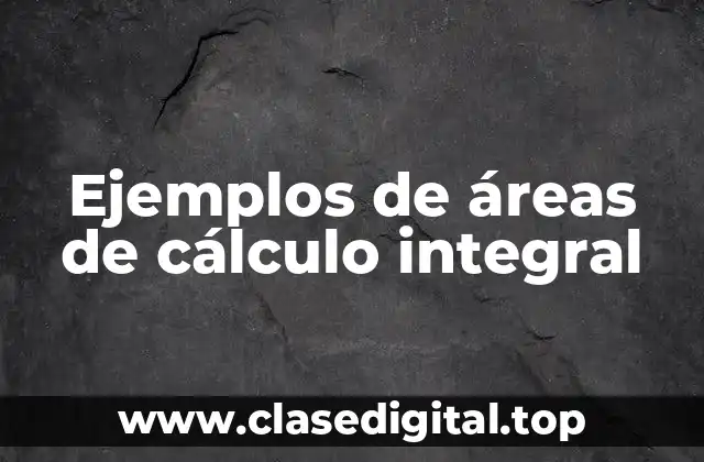 Ejemplos de áreas de cálculo integral