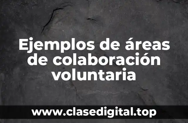 Ejemplos de áreas de colaboración voluntaria