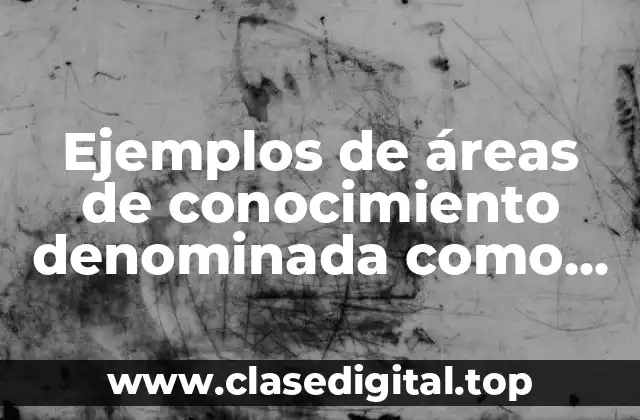 Ejemplos de áreas de conocimiento denominada como no ciencia