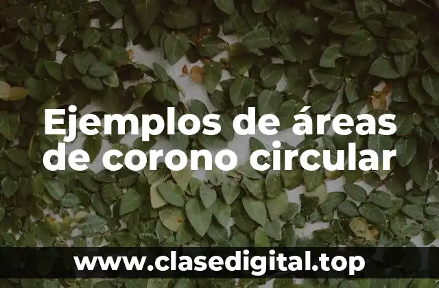Ejemplos de áreas de corono circular