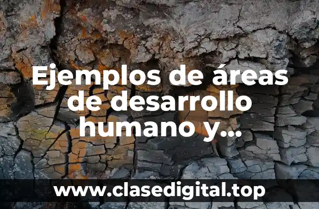 Ejemplos de áreas de desarrollo humano y Significado