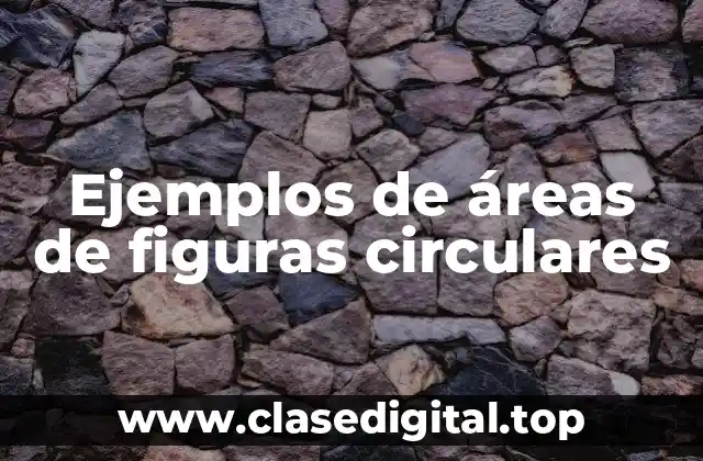 Ejemplos de áreas de figuras circulares
