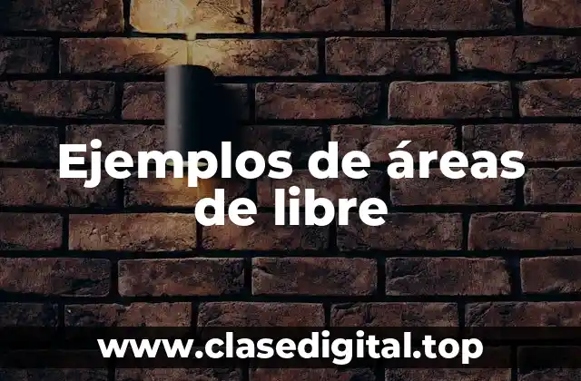 Ejemplos de áreas de libre
