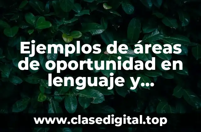 Ejemplos de áreas de oportunidad en lenguaje y comunicación y Significado