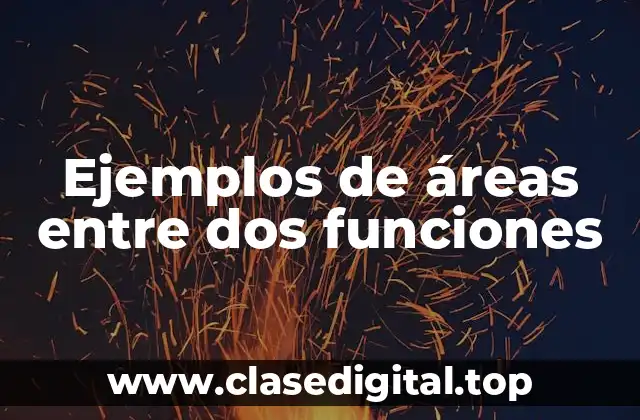 Ejemplos de áreas entre dos funciones